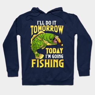 Going Fishing Today Funny Humor Hoodie